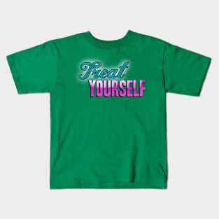 Treat Yourself Kids T-Shirt